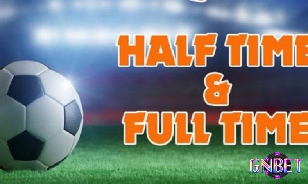 Kèo Half Time/Full Time - Các nguyên tắc và quy tắc cần biết