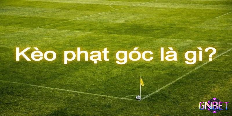 Kinh nghiệm soi Kèo phạt góc 1×2 hiệu quả nhất