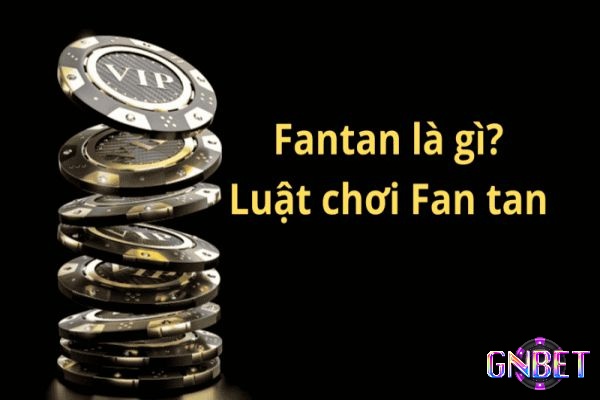 Cách chơi đơn giản nhất của Fantan