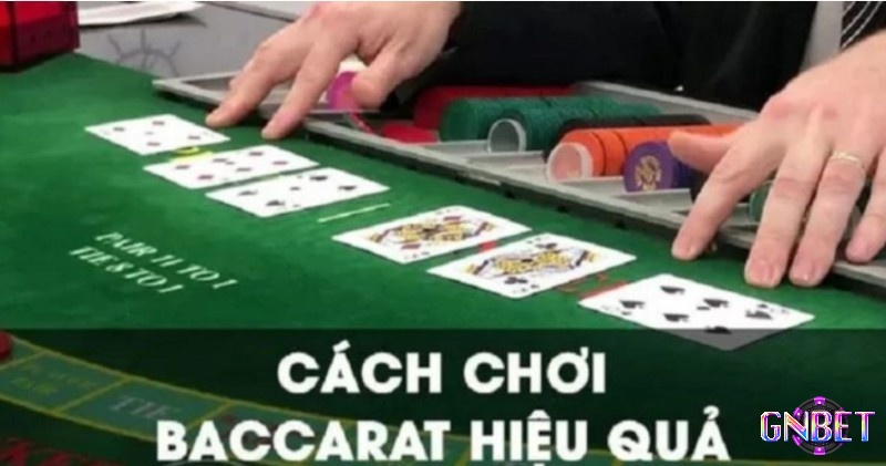 Có nhiều Cách chơi Baccarat hữu ích được các cao thủ chia sẻ