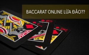 Baccarat có lừa đảo không? Các biện pháp để tránh bị lừa đảo